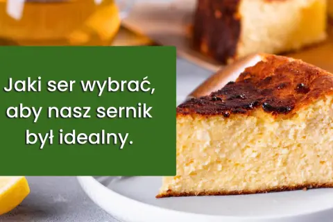 Jaki twaróg do sernika? Sekret idealnej kremowości!